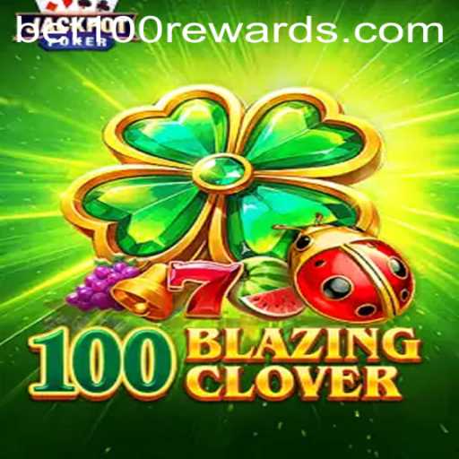 Exploring the Exciting World of 100BlazingClover: A Guide to Adventure and Strategy